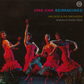 Argueso & His Orchestra — Cha Cha Reimagined 