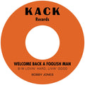 Bobby Jones — Welcome Back A Foolish Man B/W Lovin' Hard, Livin' Good 