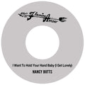 Nancy Butts — I Want To Hold Your Hand Baby (I Get Lonely) B/W Your Friend Will Take The Man You Love