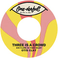 Otis Clay — Otis ClayThree Is A Crowd B/W Flame In Your Heart