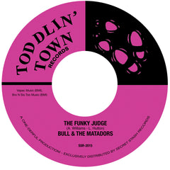 Bull & The Matadors "Funky Judge" B/W "Where Did The Judge Go"